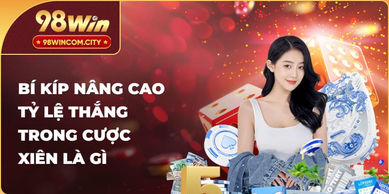 Kinh nghiệm tăng tỷ lệ thắng trong cược xiên