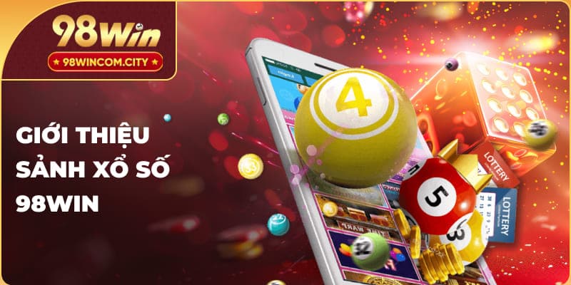  Giới thiệu sảnh xổ số 98Win