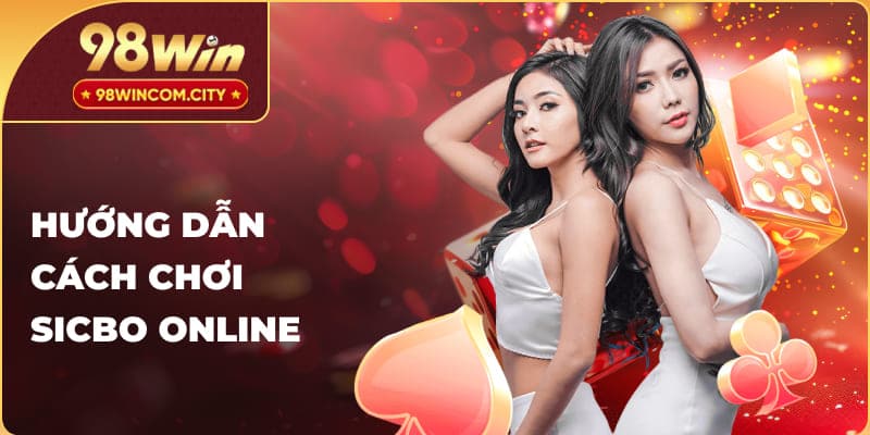 Hướng dẫn cách chơi sicbo online