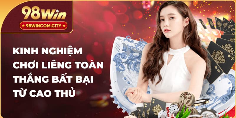 Kinh nghiệm chơi Liêng toàn thắng bất bại từ cao thủ